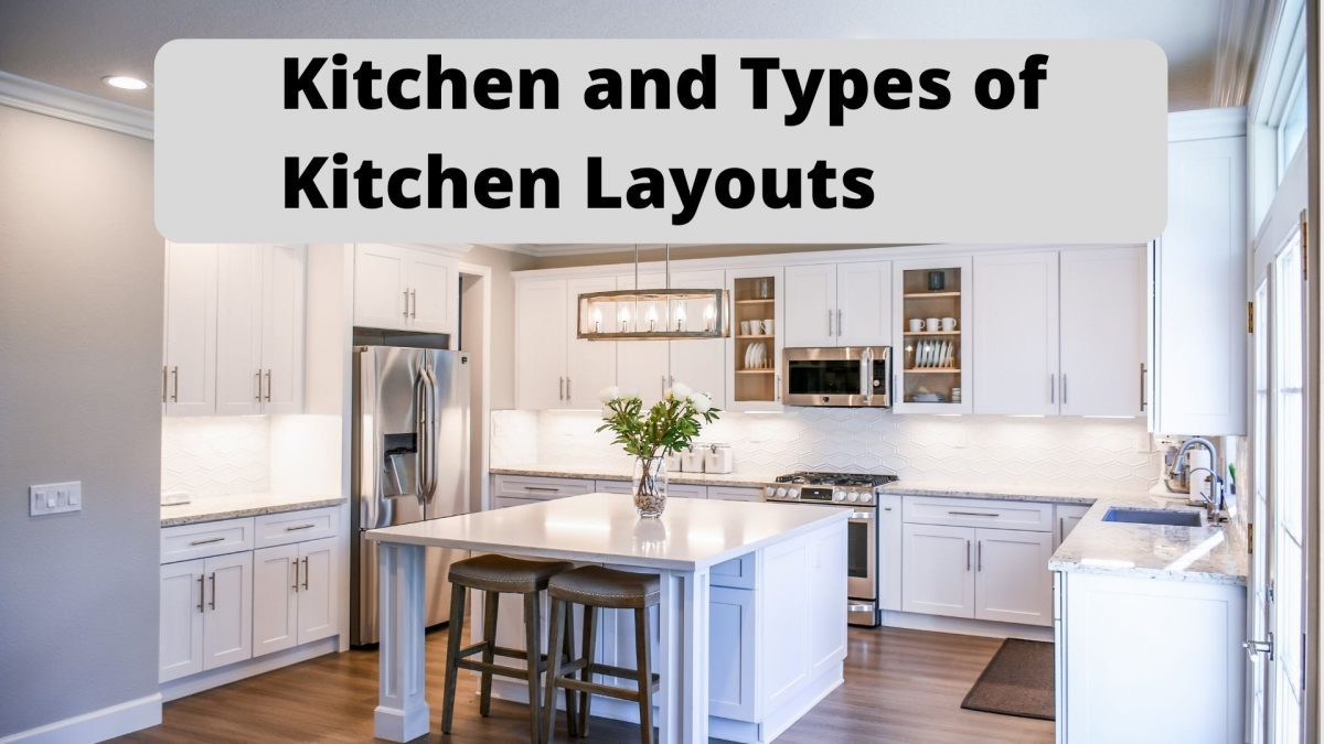Kitchen and Types of Kitchen Layouts