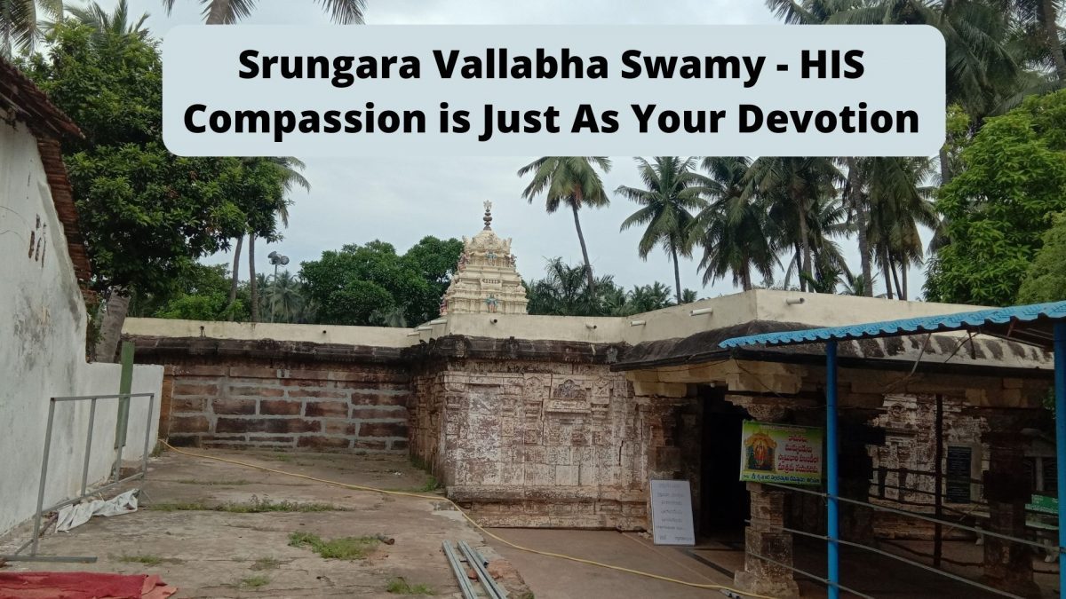 Srungara Vallabha Swamy – HIS Compassion is Just As Your Devotion