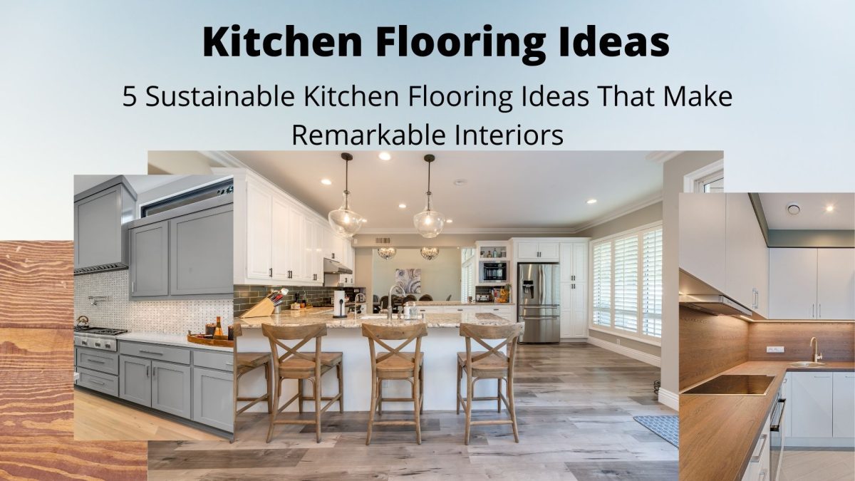 5 Sustainable Kitchen Flooring Ideas That Make Remarkable Interiors