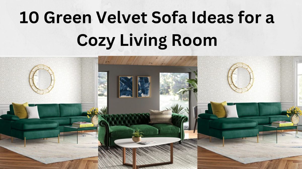 10 Green Velvet Sofa Ideas for a Cozy Living Room