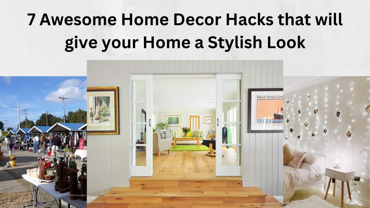 7 Awesome Home Decor Hacks that will give your Home a Stylish Look