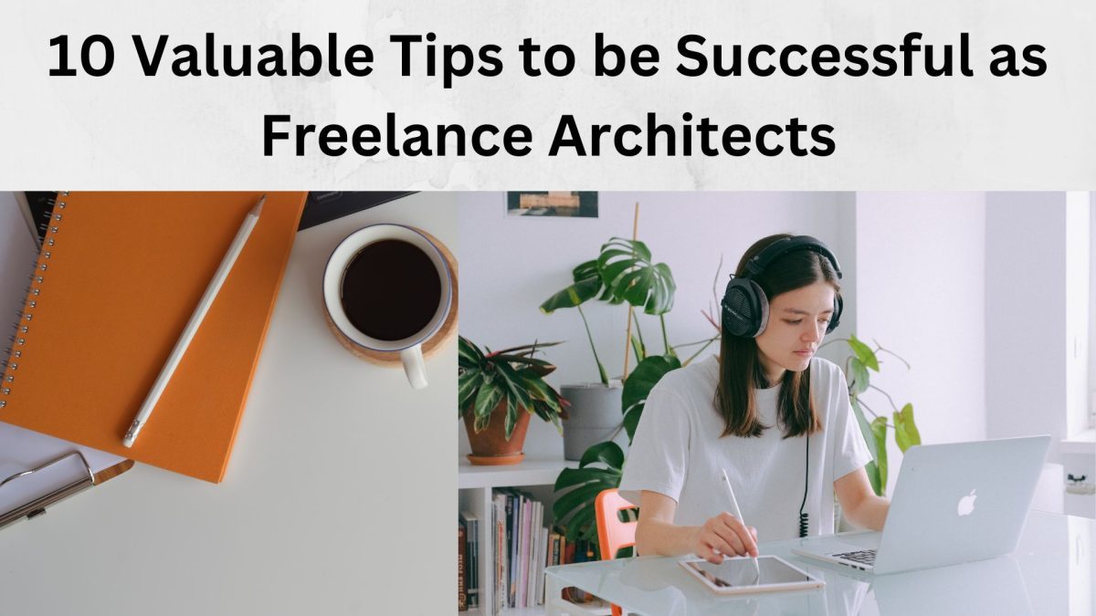 10 Valuable Tips to be Successful as Freelance Architects
