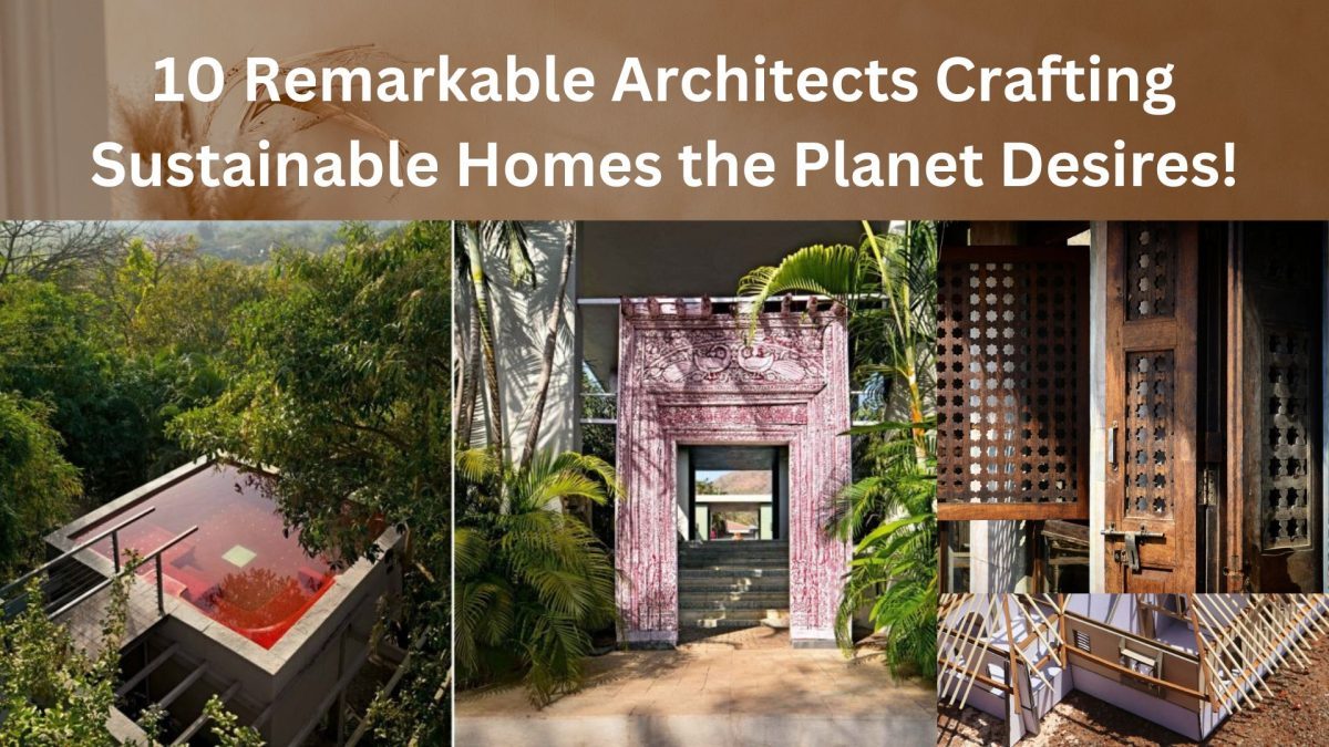 10 Remarkable Architects Crafting Sustainable Homes the Planet Desires!