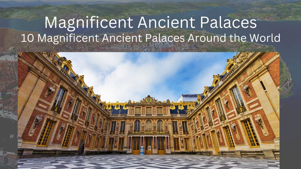 10 Magnificent Ancient Palaces Around the World