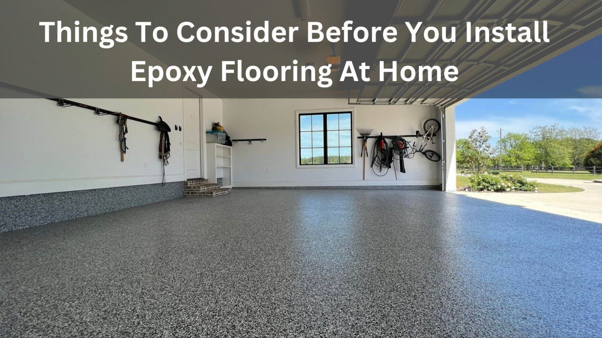 Things To Consider Before You Install Epoxy Flooring At Home